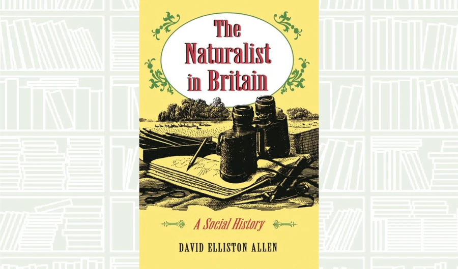 What We Are Reading Today: The Naturalist in Britain by David Elliston Allen