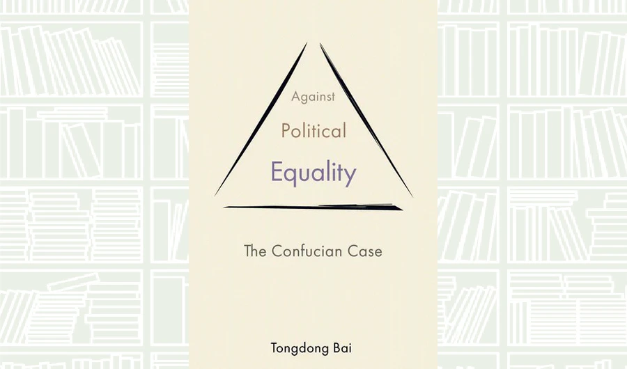 What We Are Reading Today: Against Political Equality; The Confucian Case