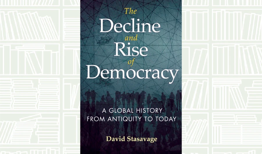 What We Are Reading Today: The Decline and Rise of Democracy: A Global History from Antiquity to Today