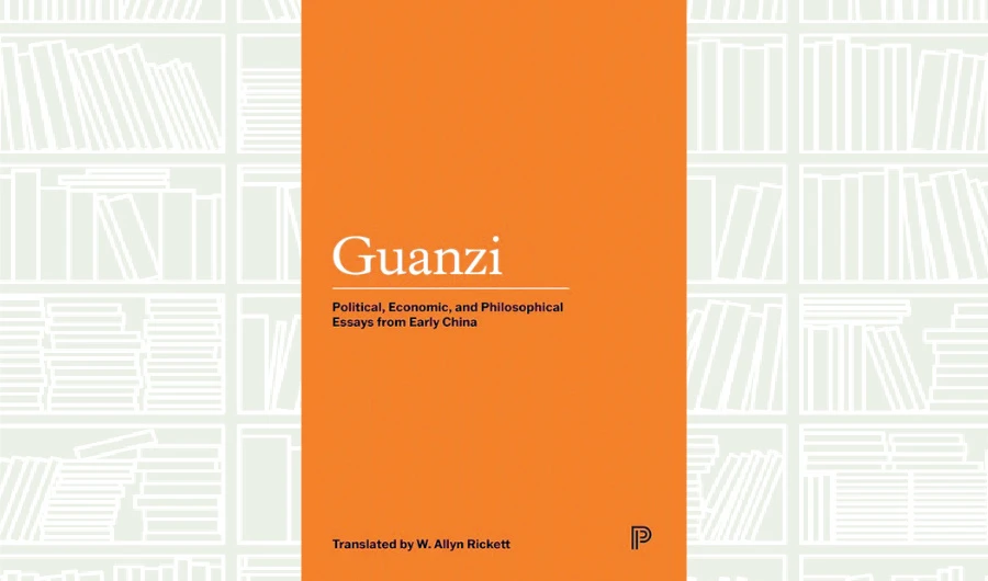 What We Are Reading Today: Guanzi: Political, Economic, and Philosophical Essays from Early China