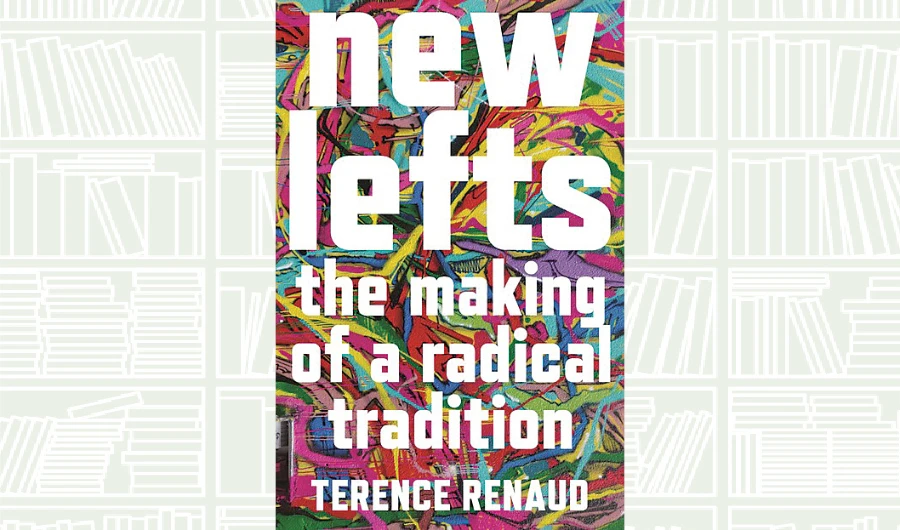 What We Are Reading Today: New Lefts: The Making of a Radical Tradition