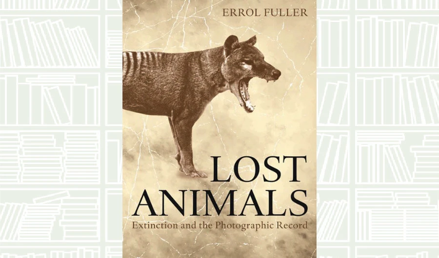 What We Are Reading Today: Lost Animals: Extinction and the Photographic Record