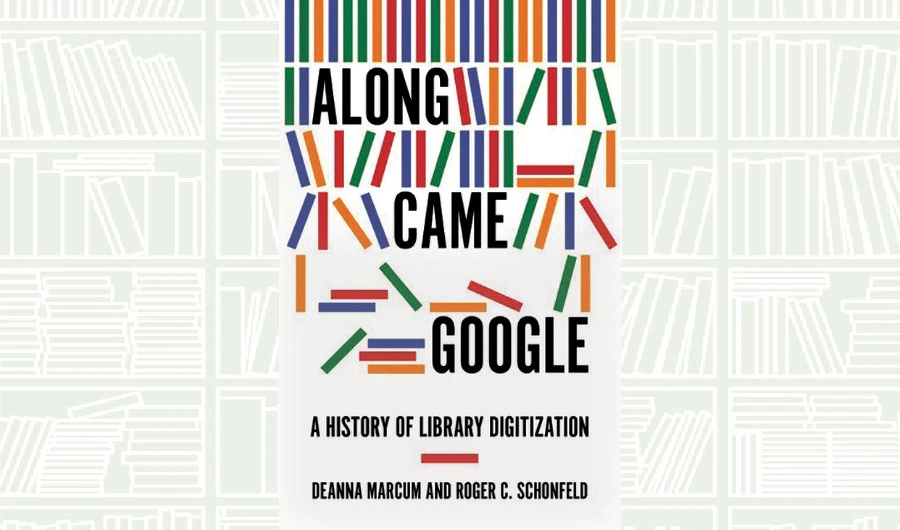 What We Are Reading Today: Along Came Google: A History of Library Digitization