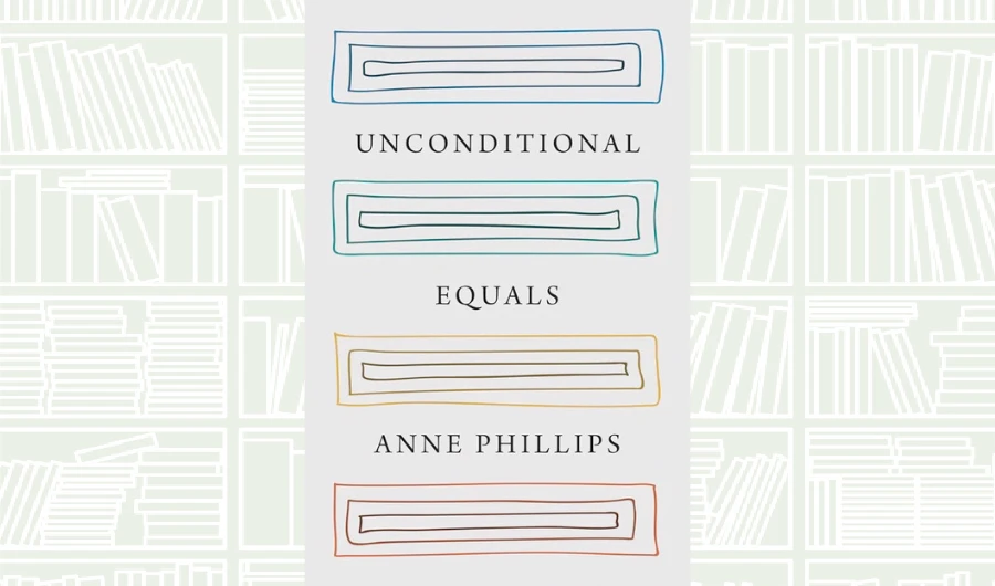 What We Are Reading Today: Unconditional Equals by Anne Phillips