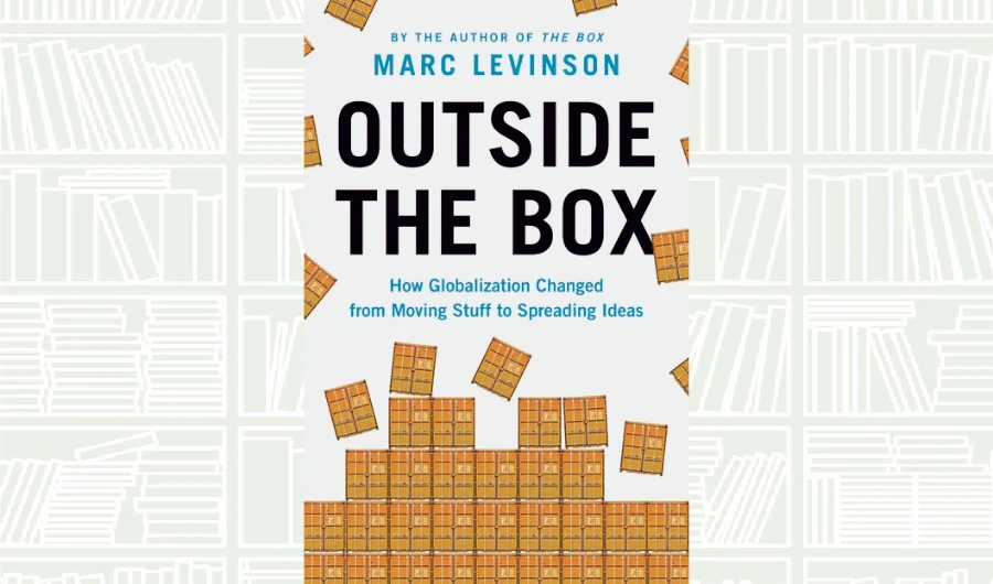 What We Are Reading Today: Outside the Box by Marc Levinson