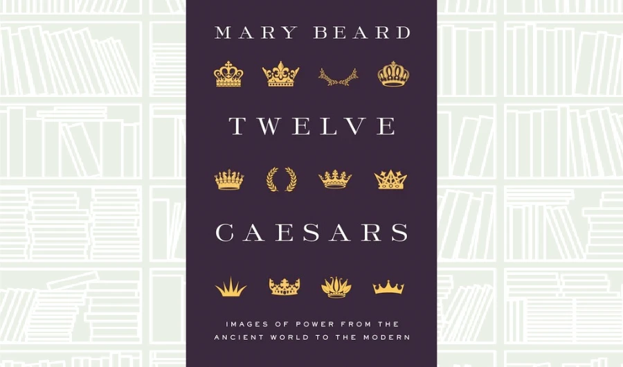 What We Are Reading Today: Twelve Caesars by Mary Beard