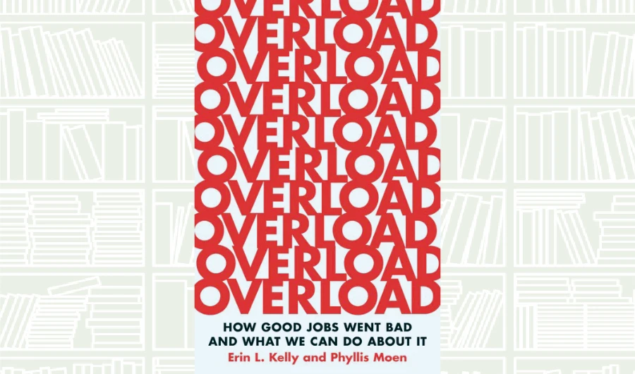 What We Are Reading Today: Overload; How Good Jobs Went Bad and What We Can Do about It