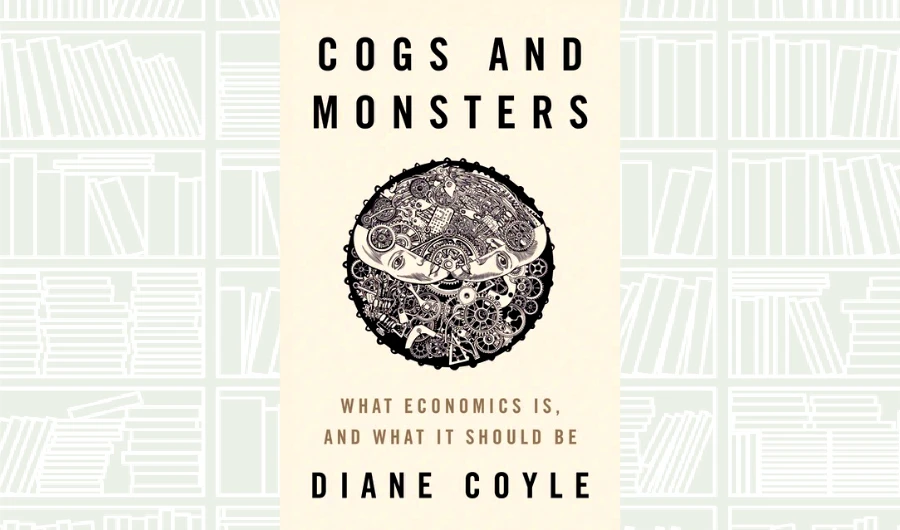 What We Are Reading Today: Cogs and Monsters by Diane Coyle
