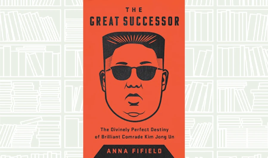 What We Are Reading Today: The Great Successor by Anna Fifield