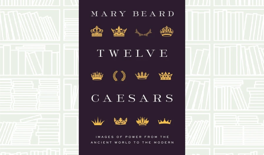 What We Are Reading Today: Twelve Caesars by Mary Beard