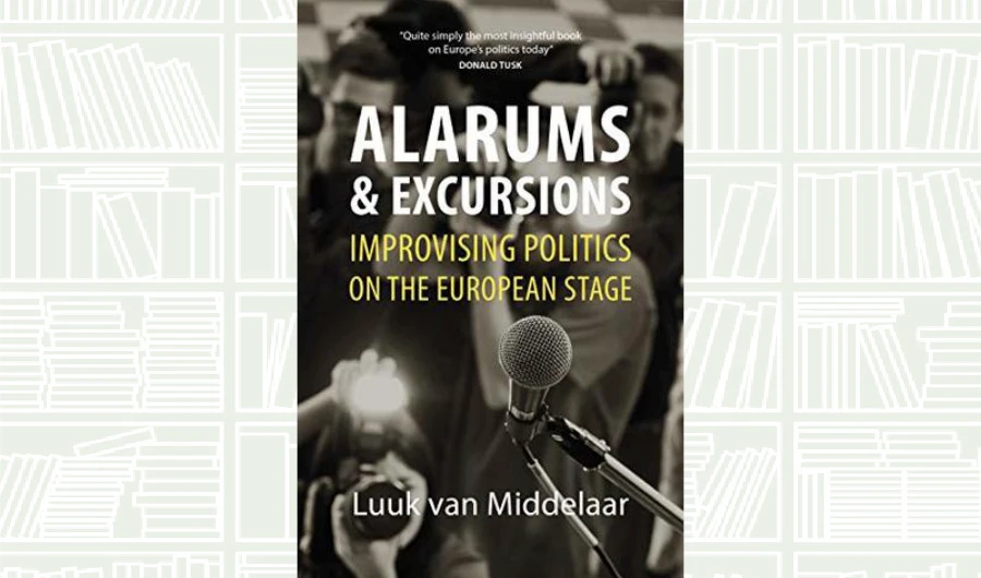 What We Are Reading Today: Alarums and Excursions by Luuk van Middelaar