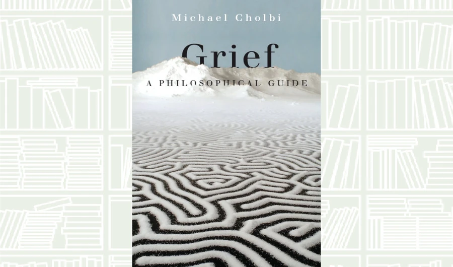 What We Are Reading Today: Grief: A Philosophical Guide by Michael Cholbi