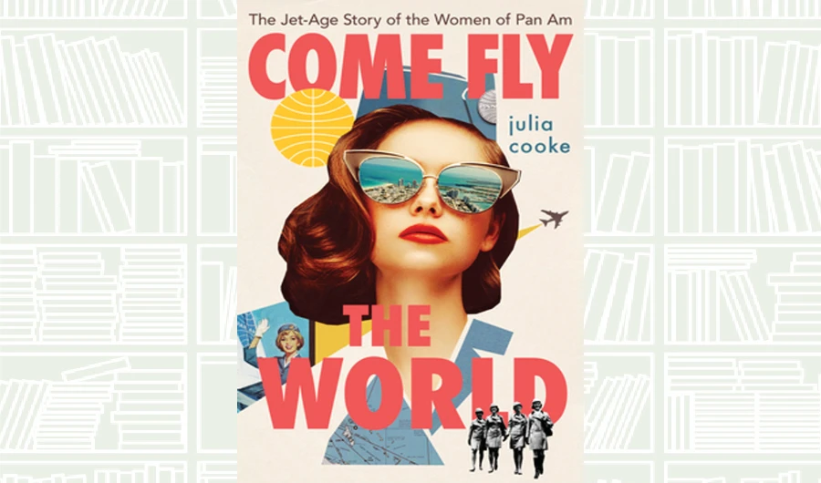 What We Are Reading Today: Come Fly the World by Julia Cooke