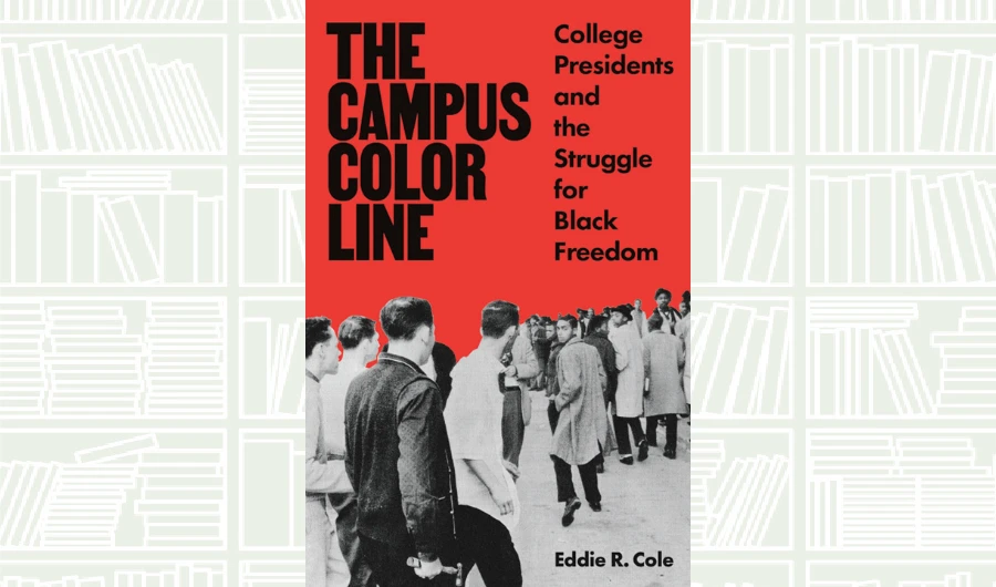 What We Are Reading Today: The Campus Color Line by Eddie R. Cole