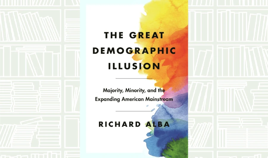 What We Are Reading Today: The Great Demographic Illusion by Richard Alba