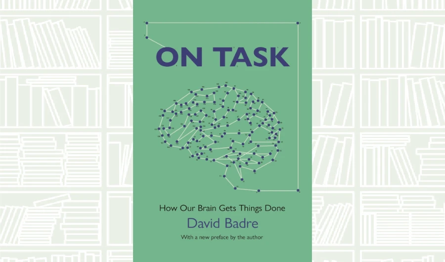 What We Are Reading Today: On Task: How Our Brain Gets Things Done