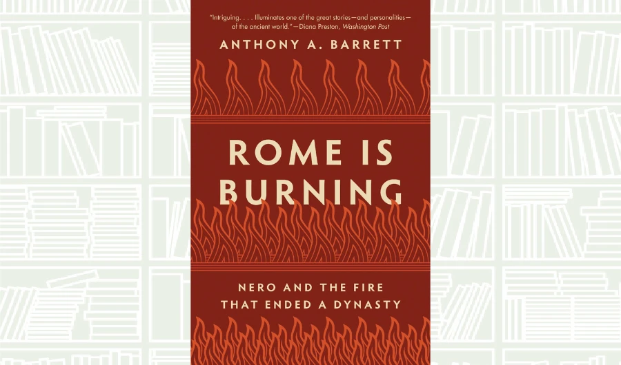 What We Are Reading Today: Rome Is Burning by Anthony A. Barrett