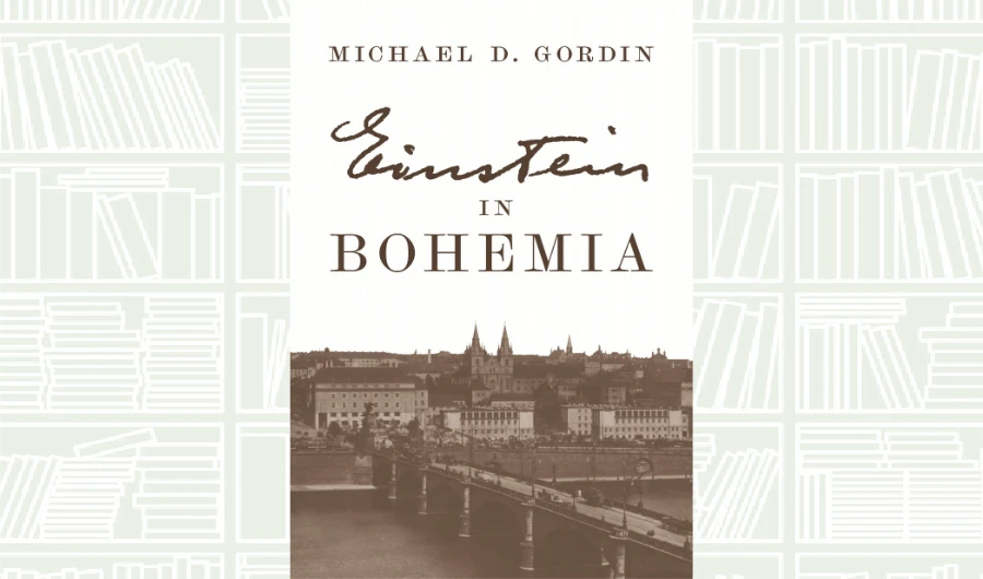 What We Are Reading Today: Einstein in Bohemia by Michael D. Gordin