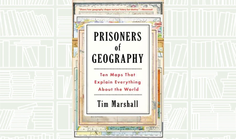 What We Are Reading Today: Prisoners of Geography by Tim Marshall