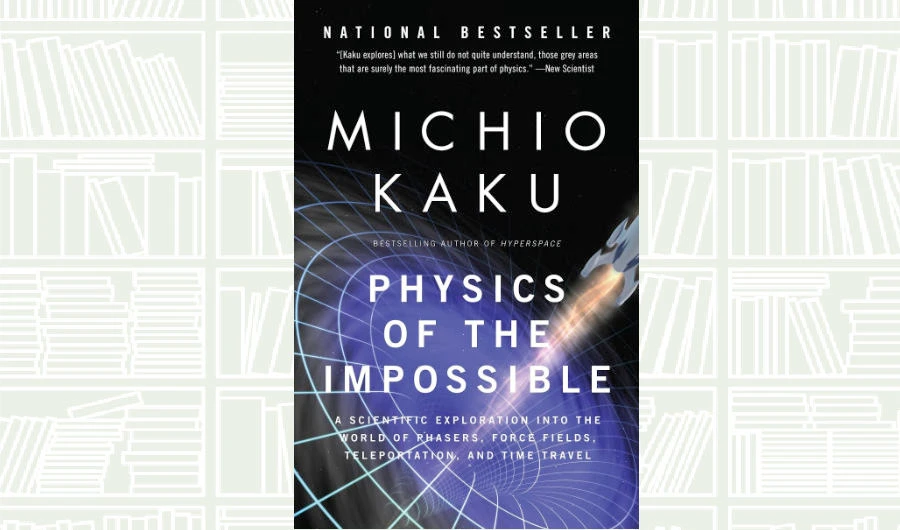 What We Are Reading Today: ‘Physics of the Impossible’