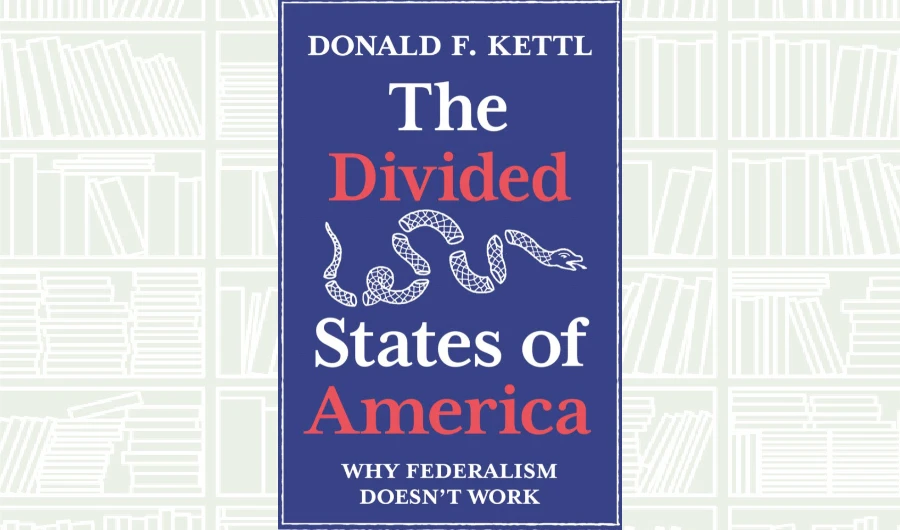 What We Are Reading Today: The Divided States of America by Donald F. Kettl