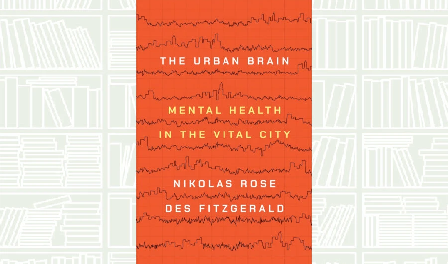 What We Are Reading Today: The Urban Brain; Mental Health in the Vital City