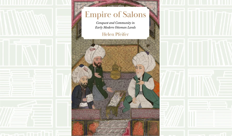 What We Are Reading Today: Empire of Salons by Helen Pfeifer