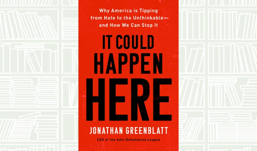 What We Are Reading Today: It Could Happen Here by Jonathan Greenblatt