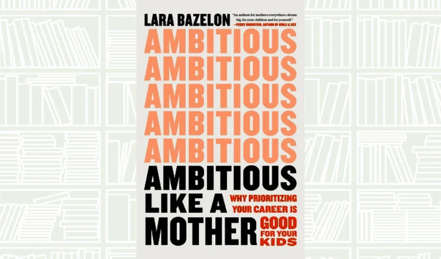 What We Are Reading Today: Ambitious Like a Mother by Lara Bazelon