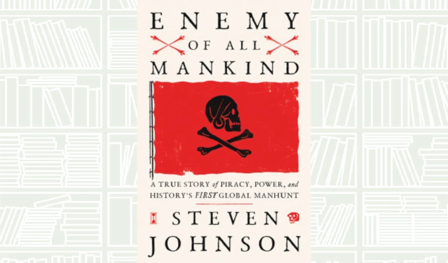 What We Are Reading Today: Enemy of All Mankind by Steven Johnson