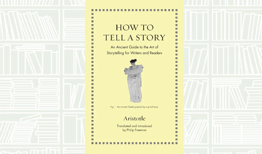 What We Are Reading Today: How to Tell a Story: An Ancient Guide to the Art of Storytelling for Writers and Readers