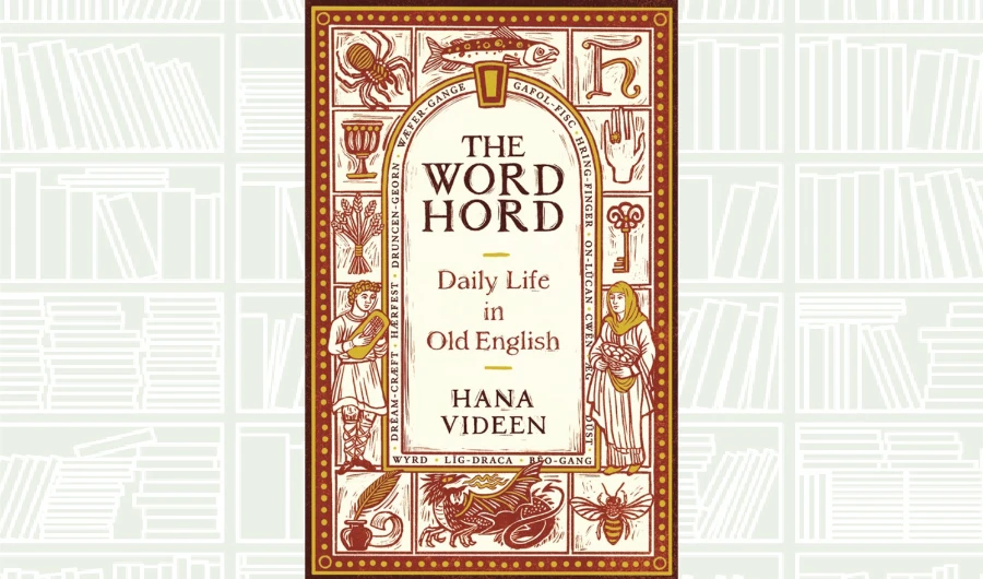 What We Are Reading Today: The Wordhord: Daily Life in Old English
