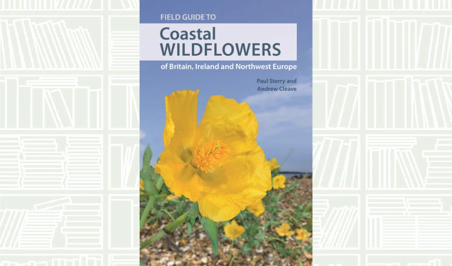 What We Are Reading Today: Field Guide to Coastal Wildflowers of Britain, Ireland and Northwest Europe
