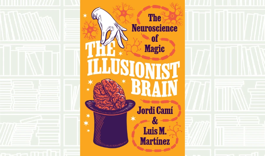 What We Are Reading Today: The Illusionist Brain: The Neuroscience of Magic