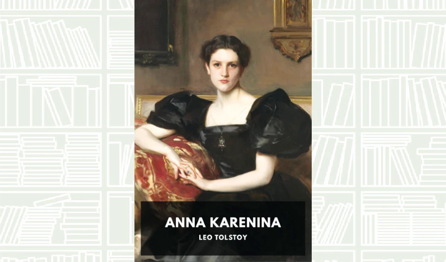 What We Are Reading Today: Anna Karenina by Leo Tolstoy