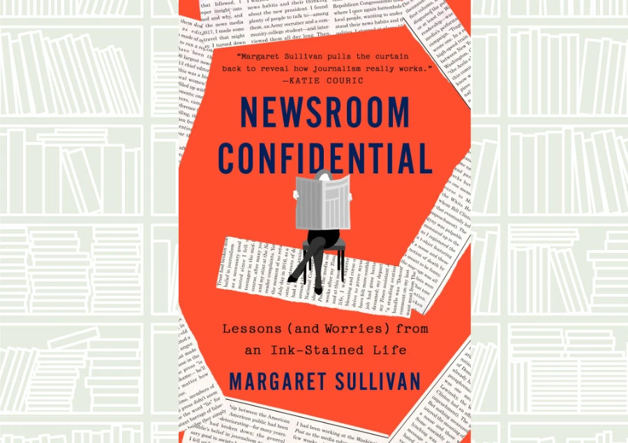 What We Are Reading Today: Newsroom Confidential by Margaret Sullivan