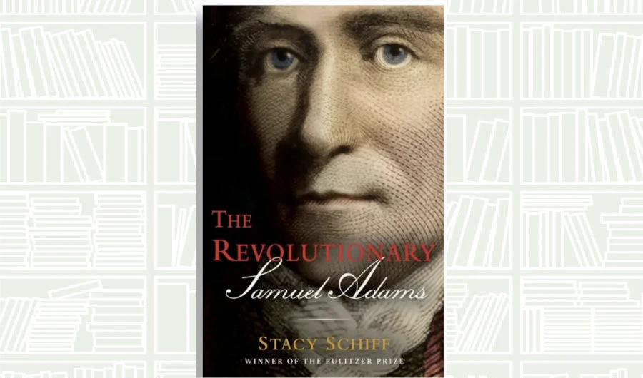 What We Are Reading Today: The Revolutionary; Samuel Adams
