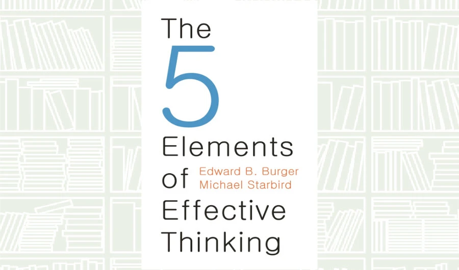 What We Are Reading Today: The 5 Elements of Effective Thinking