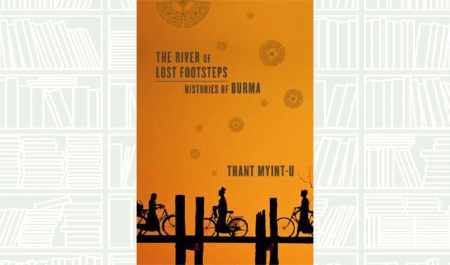 What We Are Reading Today: The River of Lost Footsteps by Thant Myint-U