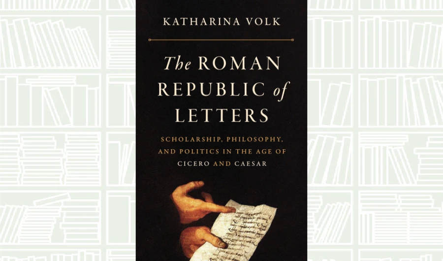 What We Are Reading Today: The Roman Republic of Letters