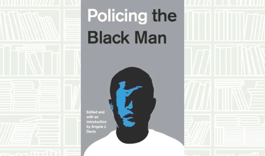 What We Are Reading Today: Policing the Black Man
