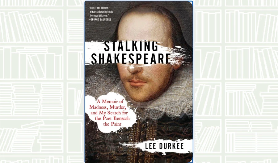 What We Are Reading Today: Stalking Shakespeare by Lee Durkee