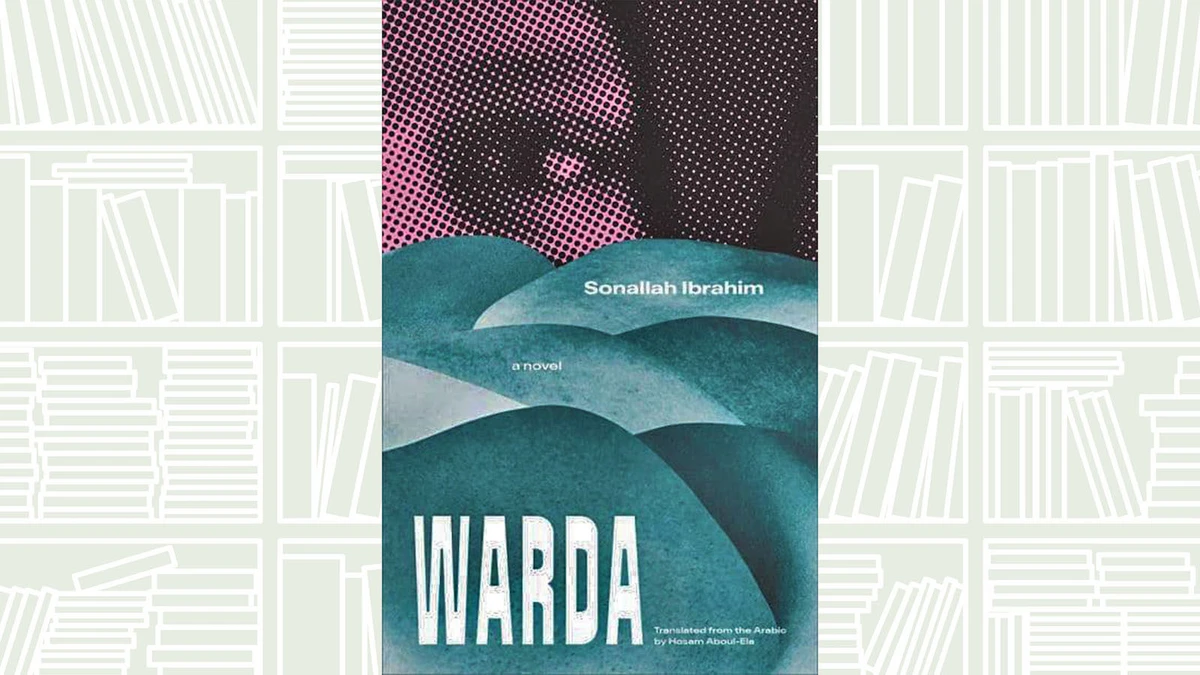 Review: Sonallah Ibrahim’s ‘Warda’ explores an era of war and resistance