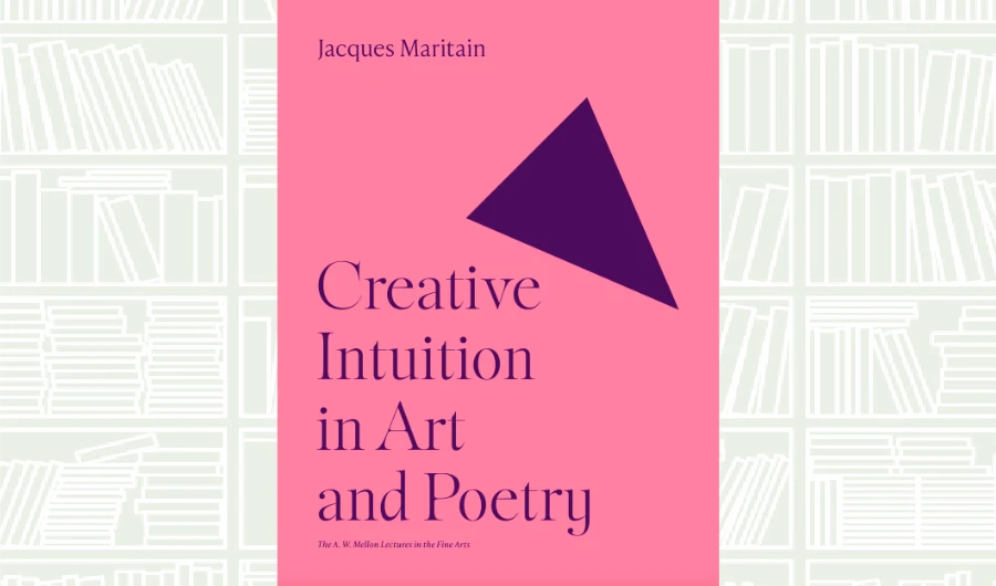 What We Are Reading Today: Creative Intuition in Art and Poetry