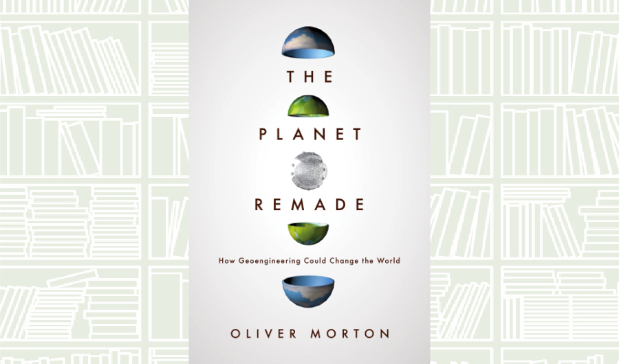 What We Are Reading Today: The Planet Remade