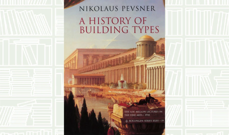 What We Are Reading Today: ‘A History of Building Types’ by Nikolaus Pevsner
