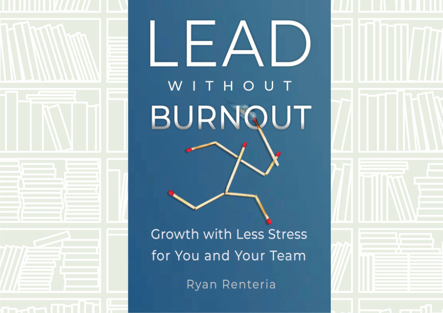 What We’re Reading Today: Lead Without Burnout