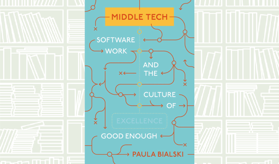 What We Are Reading Today: ‘Middle Tech’ by Paula Bialski