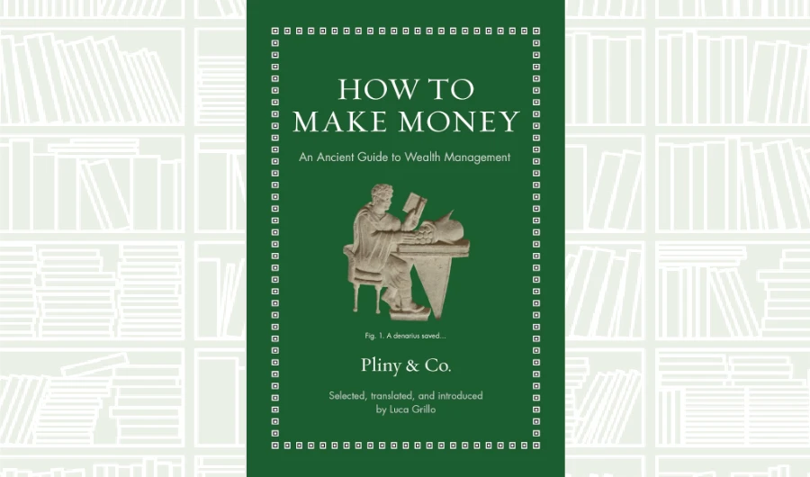 What We Are Reading Today: How to Make Money: An Ancient Guide to Wealth Management