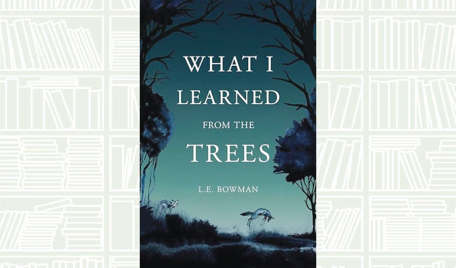 Book Review: ‘What I Learned from the Trees’ by Lauren Bowman